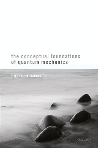 The Conceptual Foundations of Quantum Mechanics von Oxford University Press