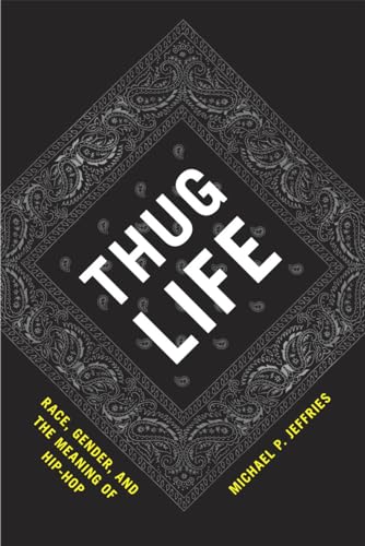 Thug Life: Race, Gender, and the Meaning of Hip-Hop von University of Chicago Press