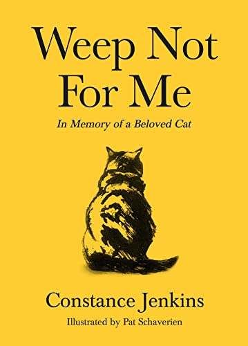 Weep Not for Me: In Memory of a Beloved Cat von Souvenir Press