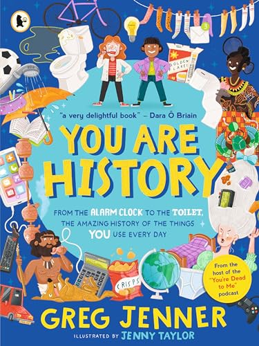 You Are History: From the Alarm Clock to the Toilet, the Amazing History of the Things You Use Every Day von WALKER BOOKS