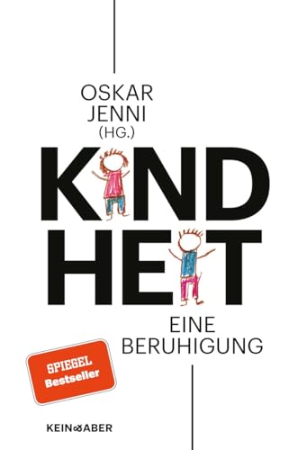 Kindheit: Eine Beruhigung: Eine Beruhigung | Sachlich, unideologisch, objektiv - eine grundlegende Bestandsaufnahme