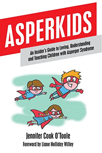 Asperkids: An Insider's Guide to Loving, Understanding, and Teaching Children with Asperger's Syndrome: An Insider's Guide to Loving, Understanding and Teaching Children with Asperger Syndrome von Jessica Kingsley Publishers