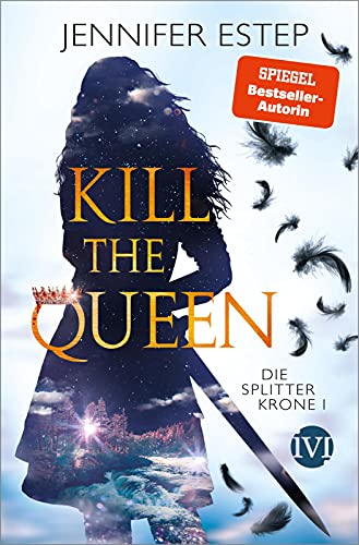 Kill the Queen (Die Splitterkrone 1): Die Splitterkrone 1 | Fesselnde Romantic Fantasy voller knisternder Magie von Piper Verlag GmbH