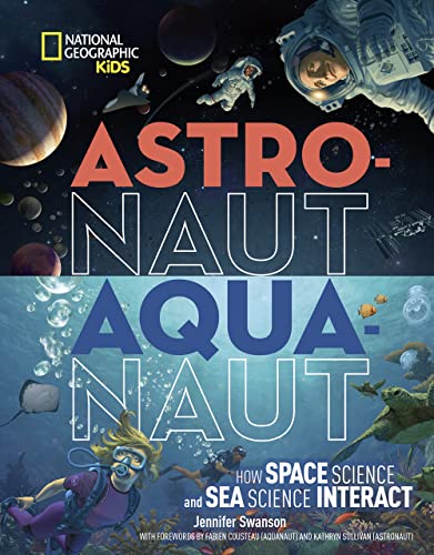 Astronaut-Aquanaut: How Space Science and Sea Science Interact (Science & Nature) von National Geographic Kids