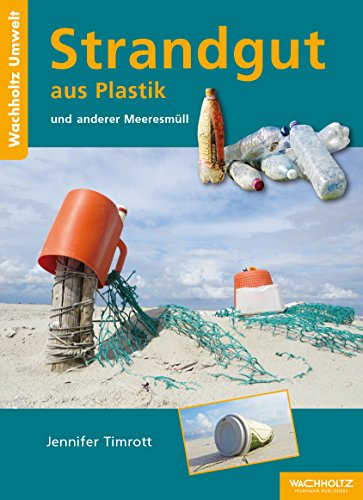 Strandgut aus Plastik und anderer Meeresmüll von Wachholtz Verlag GmbH