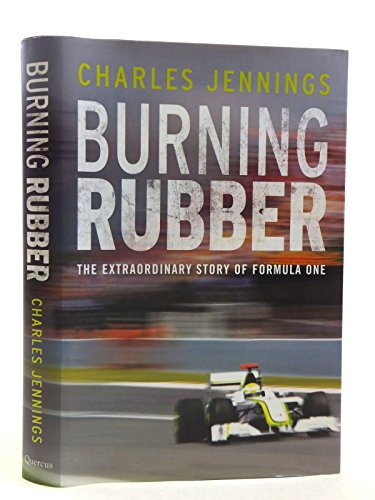 Burning Rubber: The Extraordinary Story of Formula One: A chequered history of Formula 1