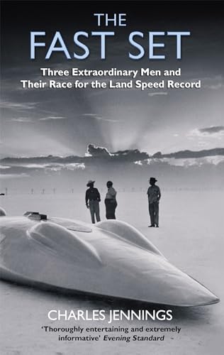 The Fast Set: Three Extraordinary Men and Their Race for the Land Speed Record von ABACUS