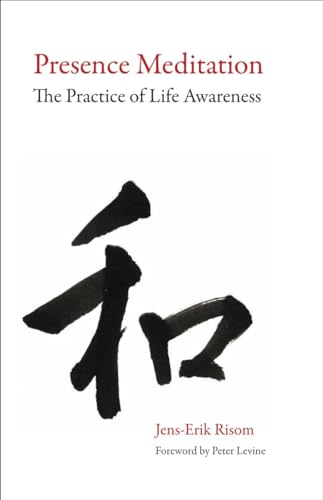 Presence Meditation: The Practice of Life Awareness von North Atlantic Books