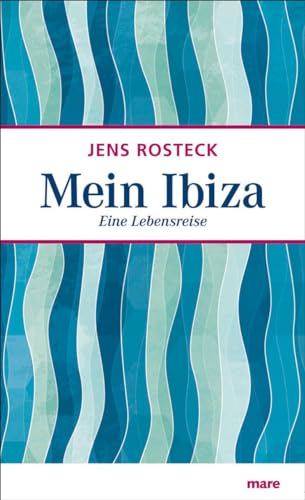 Mein Ibiza: Eine Lebensreise von mareverlag GmbH