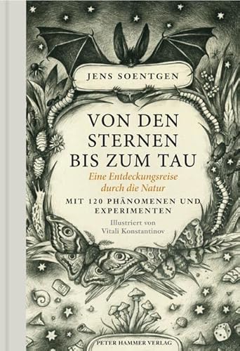 Von den Sternen bis zum Tau: Eine Entdeckungsreise durch die Natur. Mit 120 Phänomenen und Experimenten von Peter Hammer Verlag GmbH