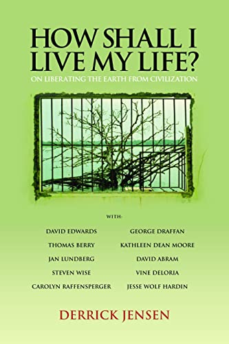 How Shall I Live My Life?: On Liberating the Earth from Civilization (Flashpoint Press) von PM Press