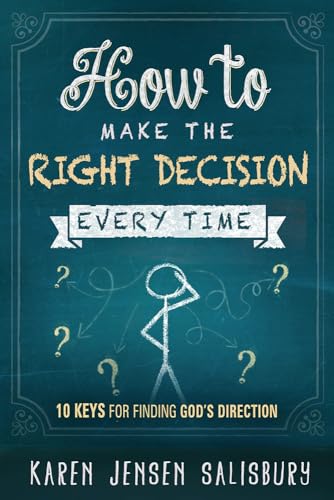 How To Make The Right Decision Every Time: 10 Keys for Finding God's Direction von Charisma House