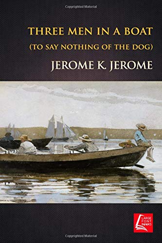 Three Men In A Boat: (To Say Nothing Of The Dog). von CreateSpace Independent Publishing Platform