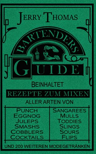 The Bartender's Guide: Wie man alle Arten von einfachen und ausgefallenen Getränken mixt (Cocktails, Bar- und Getränkekunde, Mixologie)