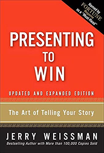 Presenting to Win: The Art of Telling Your Story: The Art of Telling Your Story, Updated and Expanded Edition (paperback)