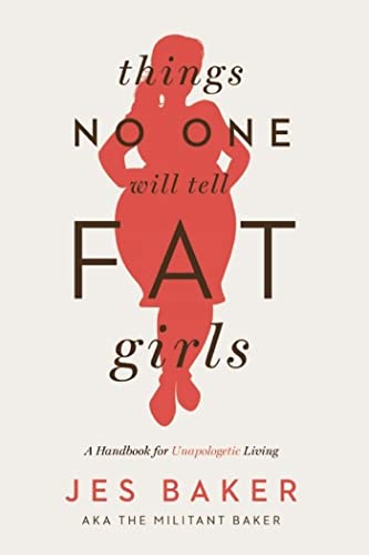 Things No One Will Tell Fat Girls: A Handbook for Unapologetic Living von Seal Press (CA)
