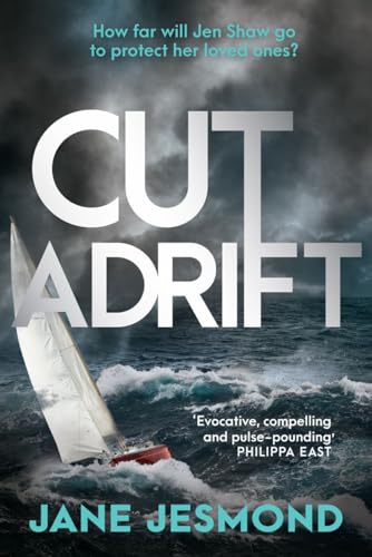 Cut Adrift: A Times Thriller of the Year - 'trimly steered and freighted with contemporary resonance' (Jen Shaw)