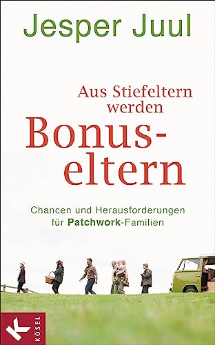 Aus Stiefeltern werden Bonus-Eltern: Chancen und Herausforderungen für Patchwork-Familien von Ksel-Verlag