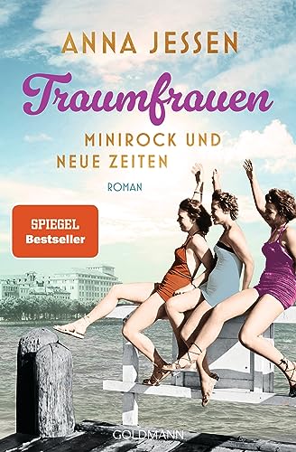 Traumfrauen. Minirock und neue Zeiten: Roman von Goldmann Verlag