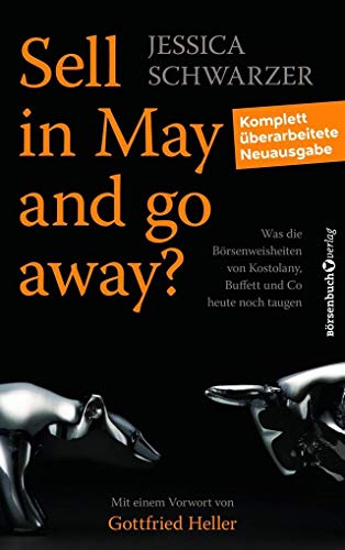 Sell in May and go away?: Was die Börsenweisheiten von Kostolany, Buffett und Co. heute noch taugen von Börsenbuchverlag