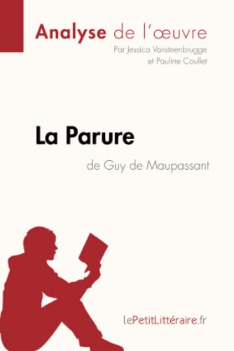 La Parure de Guy de Maupassant (Analyse de l'oeuvre): Analyse complète et résumé détaillé de l'oeuvre (Fiche de lecture) von LEPETITLITTERAI