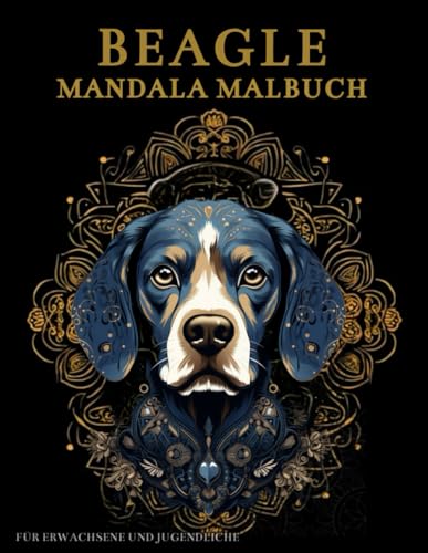 Beagle Mandala Malbuch Für Erwachsene und Jugendliche: Anti-Stress-Geschenke – Stressabbau und Entspannung von Independently published