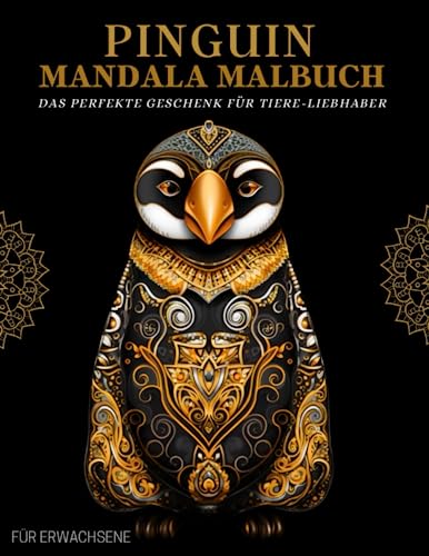 Pinguin Mandala Malbuch für Erwachsene: Pinguin-Muster, Winter-szenen – Therapie und Meditation für Männer und Frauen