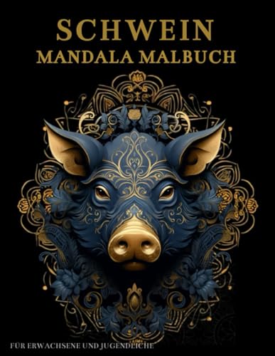 Schwein Mandala Malbuch Für Erwachsene und Jugendliche: Schwein mit Mandalas und Blumen: Anti-Stress-Geschenke – Stressabbau und Entspannung