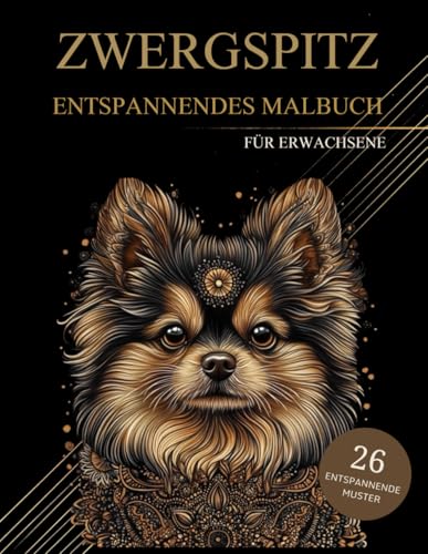 Zwergspitz Malbuch Für Erwachsene: Zwergspitz Muster zum Ausmalen – Stressabbau & Entspannung von Independently published