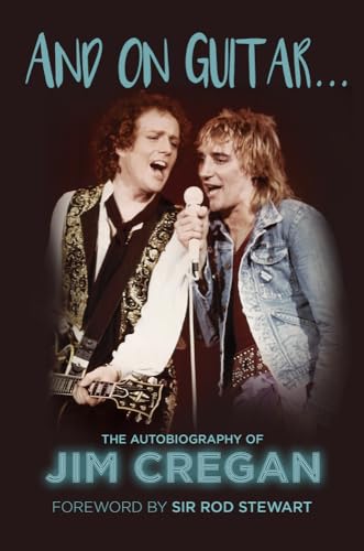 And on Guitar...: The Autobiography of Jim Cregan von History Press