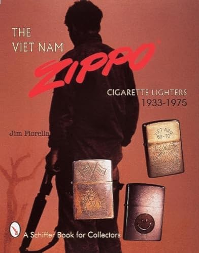 The Viet Nam Zippo (R): Cigarette Lighters 1933-1975 (A Schiffer Book for Collectors)