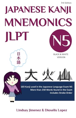 JAPANESE KANJI MNEMONICS JLPT N5: 103 Kanji used in the Japanese Language Exam N5 (Japanese Kanji Mnemonics Series, Band 1) von IngramSpark
