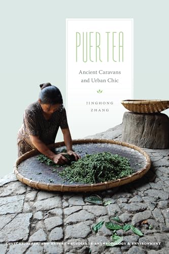Puer Tea: Ancient Caravans and Urban Chic (Culture, Place, and Nature: Studies in Anthropology and Environment) von University of Washington Press