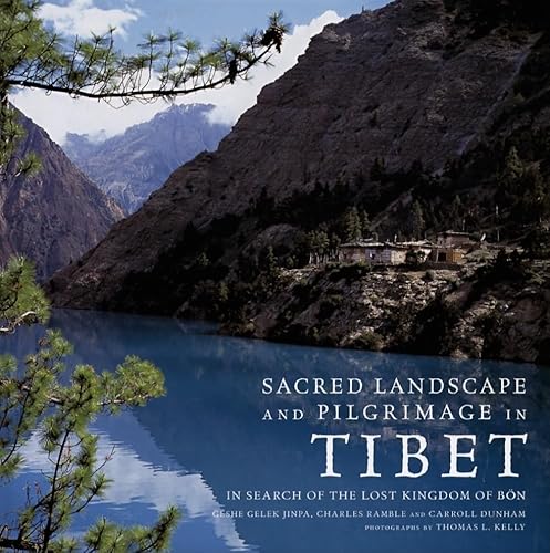 Sacred Landsacpe And Pilgrimage in Tibet: In Search of the Lost Kingdom of Bon