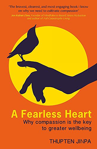 A Fearless Heart: Why Compassion is the Key to Greater Wellbeing