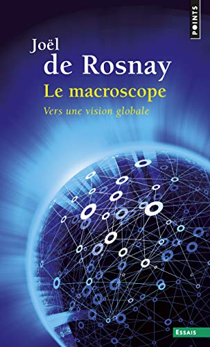 Macroscope . Vers Une Vision Globale(le)