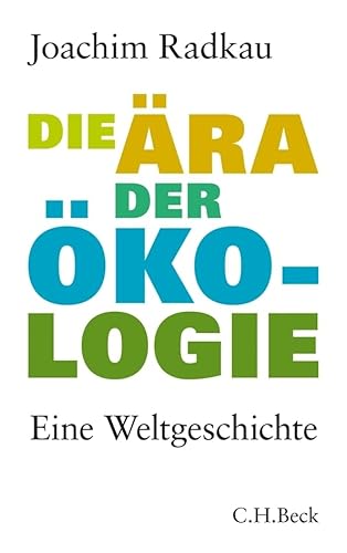 Die Ära der Ökologie: Eine Weltgeschichte