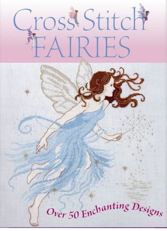 Cross Stitch Fairies: Over 50 Enchanting Designs von David & Charles