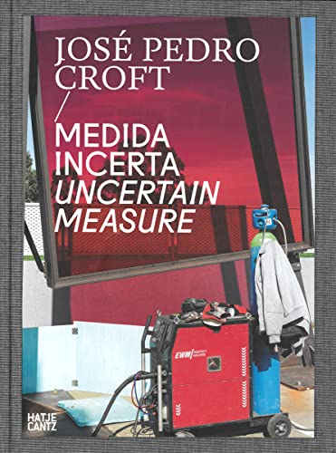 José Pedro Croft: Medida incerta / Un certain Measure von Hatje Cantz
