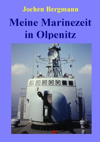 Meine Marinezeit in Olpenitz: Unterwegs mit dem Schnellboot S51 Häher von epubli