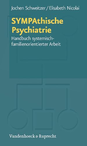 SYMPAthische Psychiatrie: Handbuch systemisch-familienorientierter Arbeit von Vandenhoeck + Ruprecht