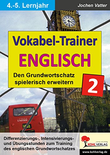 Der Vokabel-Trainer - Band 2: Den englischen Grundwortschatz spielerisch erweitern von KOHL VERLAG Der Verlag mit dem Baum
