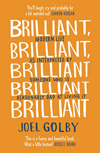 Brilliant, Brilliant, Brilliant Brilliant Brilliant: Modern Life as Interpreted By Someone Who Is Reasonably Bad at Living It von Mudlark