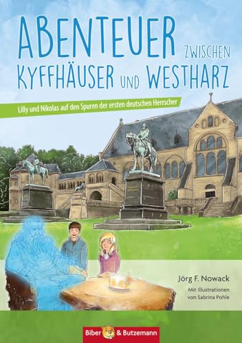 Abenteuer zwischen Kyffhäuser und Westharz: Lilly und Nikolas auf den Spuren der ersten deutschen Herrscher von Biber & Butzemann