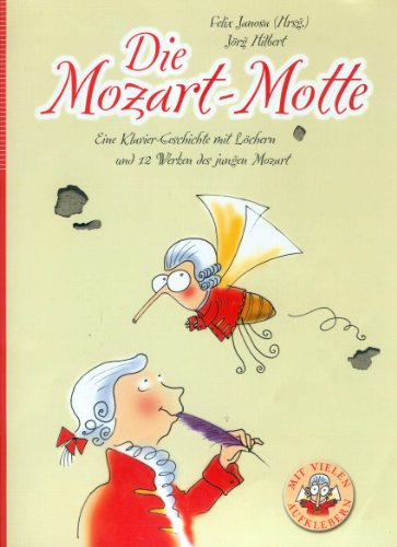 Die Mozart-Motte: Eine Klavier-Geschichte mit Löchern und 12 Werken des jungen Mozart