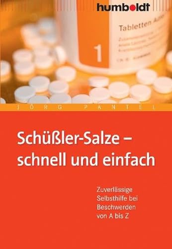 Schüßler-Salze - schnell und einfach: Zuverlässige Selbsthilfe bei Beschwerden von A bis Z (humboldt - Medizin & Gesundheit) von Humboldt