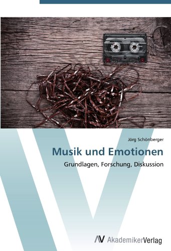 Musik und Emotionen: Grundlagen, Forschung, Diskussion von AV Akademikerverlag