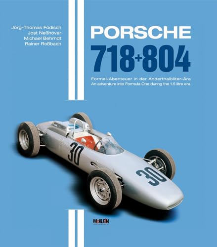 Porsche 718 + 804: Formel-Abenteuer in der Anderthalbliter-Ära - An adventure into Formula One during the 1.5 litre era [Hardcover] Födisch, Jörg Thomas; Neßhöver, Jost; Rossbach, Rainer and Behrndt, Michael von McKlein Media GmbH & Co.