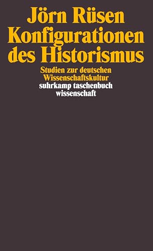 Konfigurationen des Historismus: Studien zur deutschen Wissenschaftskultur (suhrkamp taschenbuch wissenschaft) von Suhrkamp Verlag