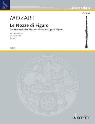 Le Nozze di Figaro: Die Hochzeit des Figaro. 2 Klarinetten. Spielpartitur.: The Marriage of Figaro. 2 clarinets. Partition d'exécution. (Edition Schott)